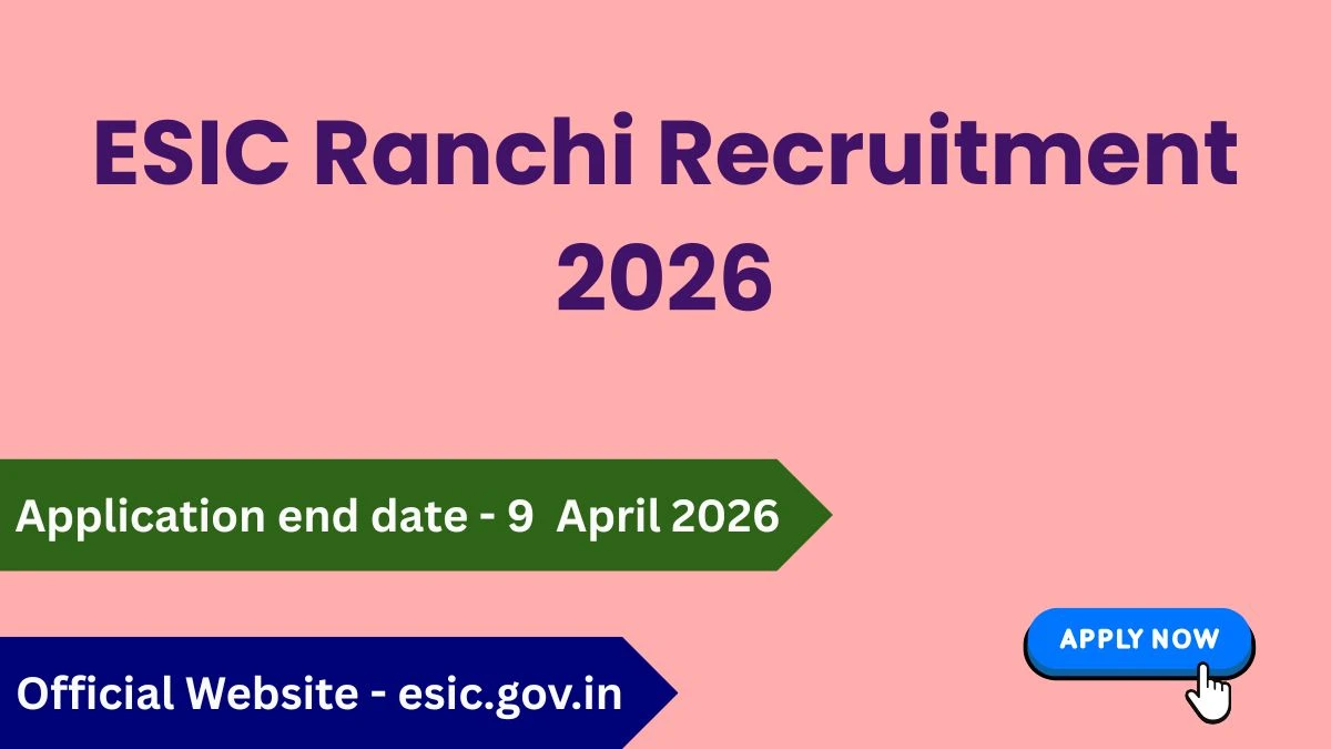 ESIC Ranchi Recruitment 2026