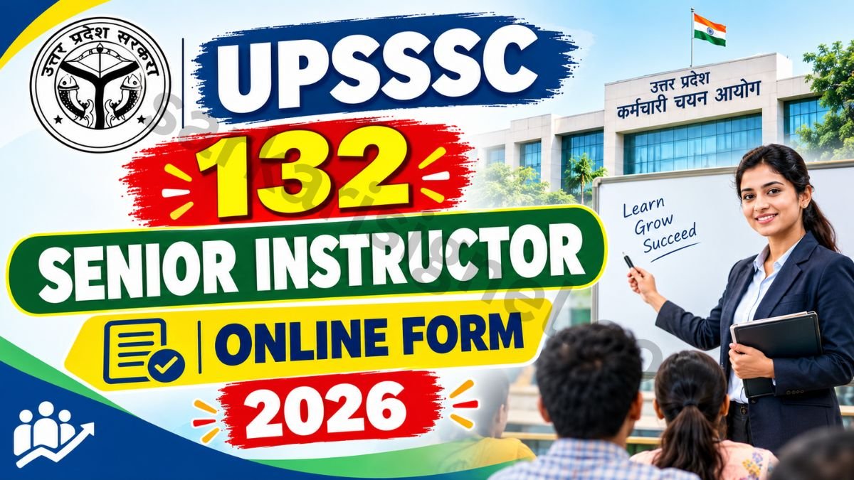 UPSSSC 132 Senior Instructor Online Form 2026